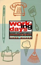 book cover of Working Days: Short Stories About Teenagers at Work by Anne Mazer