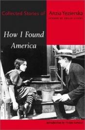 book cover of How I Found America by Anzia Yezierska