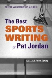 book cover of The Best Sports Writing of Pat Jordan by Pat Jordan