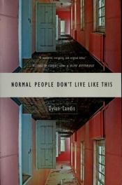 book cover of Normal People Don't Live Like This by Dylan Landis