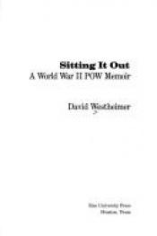 book cover of Sitting It Out: A World War II Pow Memoir by David Westheimer