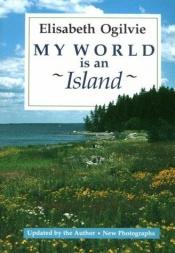 book cover of My World Is An Island (Gay's Island, Maine) by Elisabeth Ogilvie