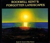 book cover of Rockwell Kent's Forgotten Landscape: An Artist's Gifts to the Former Soviet Union by Scott R. Ferris