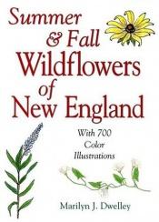 book cover of Summer and Fall Wildflowers of New England by Marilyn J. Dwelley