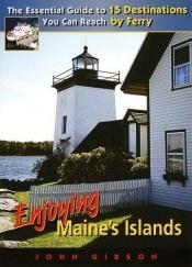 book cover of Enjoying Maine's Islands by John Gibson