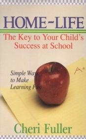 book cover of Homelife: The Key to Your Child's Success in School by Cheri Fuller