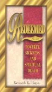 book cover of Redeemed from Poverty, Sickness, and Spiritual Death by Kenneth E. Hagin