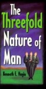 book cover of The Threefold Nature of Man by Kenneth E. Hagin