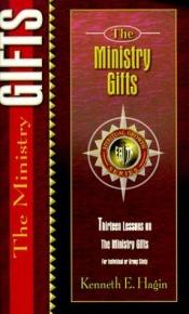 book cover of The Ministry Gifts: Thirteen Lessons (Spiritual Growth Series) by Kenneth E. Hagin