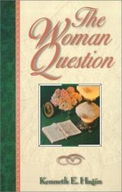 book cover of The Woman Question by Kenneth E. Hagin