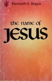 book cover of The name of Jesus by Kenneth E. Hagin