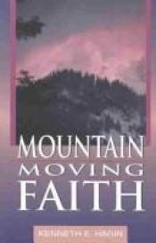 book cover of Mountain Moving Faith by Kenneth E. Hagin