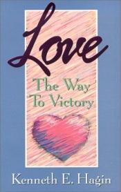 book cover of Love: The Way to Victory by Kenneth E. Hagin