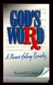 book cover of God's Word: A Never-Failing Remedy by Kenneth E. Hagin