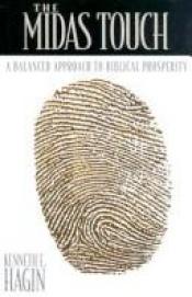 book cover of The Midas Touch: A Balanced Approach to Biblical Prosperity by Kenneth E. Hagin