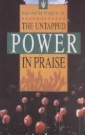 book cover of The Untapped Power in Praise (Faith Library.) by Kenneth E. Hagin