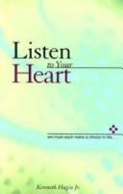 book cover of Listen to Your Heart by Kenneth E. Hagin