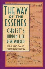 book cover of The Way of the Essenes: Christ's Hidden Life Remembered by Anne Meurois-Givaudan