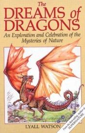 book cover of The dreams of dragons by Lyall Watson