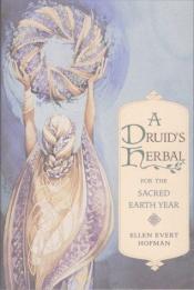book cover of A Druid's Herbal For the Sacred Earth Year by Ellen Evert Hopman