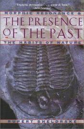 book cover of The presence of the past by Rupert Sheldrake