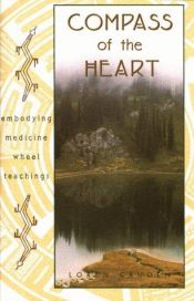 book cover of Compass of the Heart: Embodying Medicine Wheel Teachings by Loren Cruden