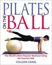 book cover of Pilates On Ball by Colleen Craig