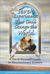 book cover of Seven experiments that could change the world by Rūperts Šeldreiks|Übersetzer Jochen Lehner