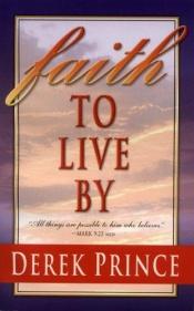 book cover of Faith to Live By by Derek Prince