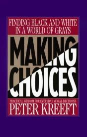 book cover of Making Choices by Peter Kreeft