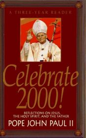 book cover of Celebrate 2000: A Three Year Reader : Reflections on Jesus, the Holy Spirit, and the Father by Pope John Paul II