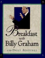 book cover of Breakfast With Billy Graham: 120 Daily Readings by Billy Graham