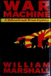 book cover of War Machine (Yellowthread Street) by William Leonard Marshall