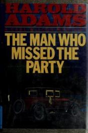 book cover of The Man Who Missed the Party by Harold Adams