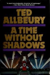 book cover of A Time Without Shadows by Ted Allbeury