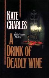 book cover of A Drink of Deadly Wine (Book of Psalms Mystery) by Kate Charles