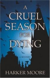 book cover of A Cruel Season for Dying by Harker Moore