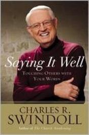 book cover of Saying It Well: Touching Others with Your Words by Charles R. Swindoll