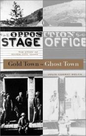 book cover of Gold Town to Ghost Town: The Story of Silver City, Idaho (Gem books) by Julia Conway Welch