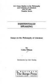 book cover of Existentially speaking : essays on the philosophy and literature by Colin Wilson