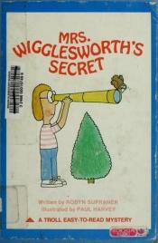 book cover of Mrs. Wigglesworths Secret by Robyn Supraner