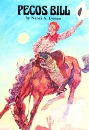 book cover of Pecos Bill by Nanci A. Lyman