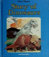 book cover of Story of Dinosaurs (Now I Know) by David Eastman