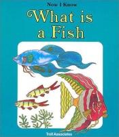 book cover of What Is A Fish by David Eastman