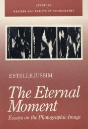 book cover of The eternal moment by Estelle Jussim