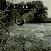 book cover of Upstream: Fly-Fishing in the American West by Thomas McGuane