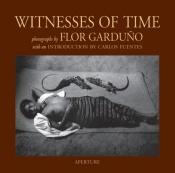 book cover of Flor Garduno: Witnesses Of Time by Карлос Фуентес