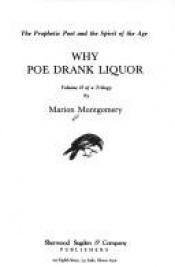 book cover of Why Poe Drank Liquor: Prophetic Poet and the Spirit of the New Age by Marion Montgomery