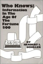 book cover of Who Knows : Information in the Age of the Fortune 500 by Herbert I. Schiller