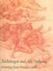 book cover of Michelangelo and His Influence: Drawings from Windsor Castle by Paul Joannides